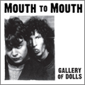 MOUTH TO MOUTH / マウス・トゥ・マウス / GALLERY OF DOLLS (7")