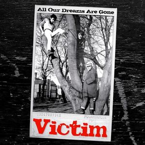 VICTIM / ヴィクティム / ALL OUR DREAMS ARE GONE (LP)