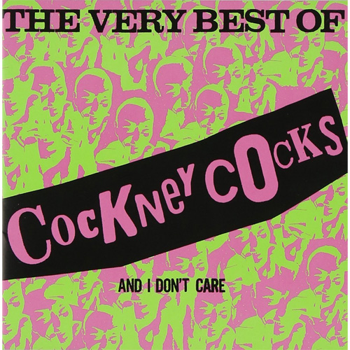 COCKNEY COCKS / THE VERY BEST OF COCKNEY COCKS AND I DON'T CARE