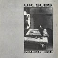 U.K. SUBS / KILLING TIME