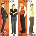 MERTON PARKAS / マートンパーカス / PUT ME IN THE PICTURE (7")