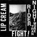 LIP CREAM / NIGHT RIDER MORE THAN FIGHT! (7")