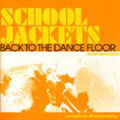 SCHOOL JACKETS / スクールジャケッツ / BACK TO THE DANCE FLOOR