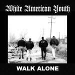 WHITE AMERICAN YOUTH / ホワイトアメリカンユース / WALK ALONE (レコード)