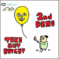 Take out bright / 2ND DEMO