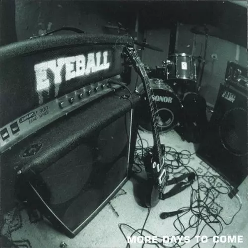 EYEBALL / アイボール / MORE DAYS TO COME