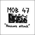 MOB 47 / HARDCORE ATTACK (7")