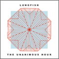 LUNGFISH / ラングフィッシュ / THE UNANIMOUS HOUR (レコード)