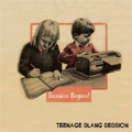 Teenage Slang Session / SESSION BEGINS!