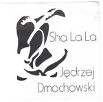 JEDRZEJ DMOCHOWSKI / SHA LA LA (7")