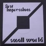 SMALL WORLD / スモールワールド / FIRST IMPRESSIONS (7")
