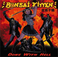 BONSAI KITTEN / ボンサイキトゥン / DONE WITH HELL (直輸入盤帯付き国内仕様)