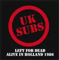 U.K. SUBS / ユーケー・サブス / LEFT FOR DEAD ALIVE IN HOLLAND 1986