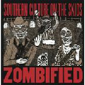 SOUTHERN CULTURE ON THE SKIDS / ZOMBIFIED