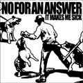 NO FOR AN ANSWER / ノーフォーアンアンサー / IT MAKES ME SICK (7")