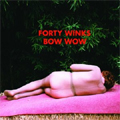 FORTY WINKS (PUNK) / フォーティーウィンクス / BOW WOW
