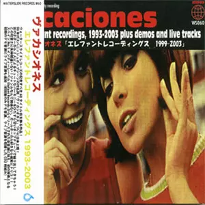 VACACIONES / ヴァカシオネス / ALL THE ELEFANT RECORDINGS 1999-2003