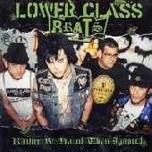 LOWER CLASS BRATS / ロウワークラスブラッツ / RATHER BE HATED THAN IGNORED