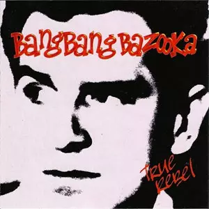 廃盤　BANG BANG BAZOOKA - Bang Bang Bazooka TRUE REBEL/BANG BANG BAZOOKA/バンバンバズーカ｜PUNK