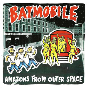 BATMOBILE / バッドモービル / AMAZONS FROM OUTER SPACE