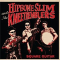 HIPBONE SLIM & THE KNEETREMBLERS / SQUARE GUITAR