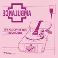 AMBULANCE (PUNK) / アンビュランス / IT'S ALL UP TO YOU (7")