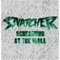 SNATCHER / スナッチャー / SCREAMING AT THE WALL
