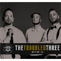 THE TROUBLED THREE / MOVING ON