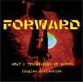 FORWARD / What's the meaning of love? -singles collection-