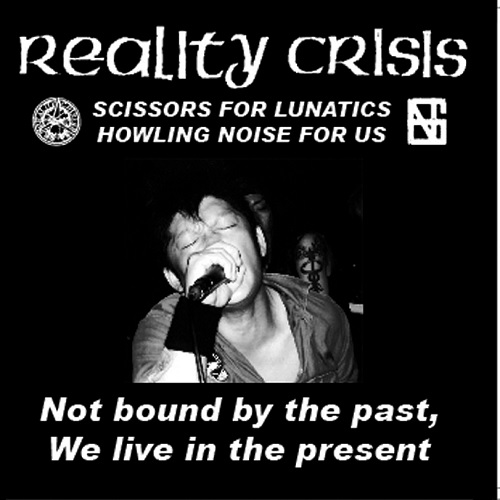 REALITY CRISIS / NOT BOUND BY THE PAST, WE LIVE IN THE PRESENT