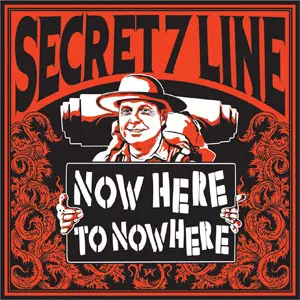 SECRET 7 LINE / NOW HERE TO NOWHERE