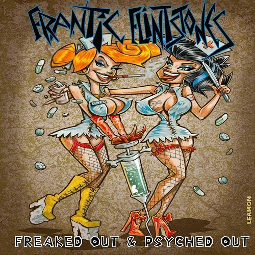 FRANTIC FLINTSTONES / フランティック・フリントストーンズ / FREAKED OUT & PSYCHED OUT