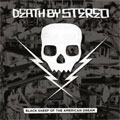 DEATH BY STEREO / BLACK SHEEP OF THE AMERICAN DREAM