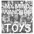 THE TOYS (UK/St Albans) / MY MIND WANDERS (7")