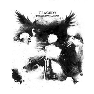 TRAGEDY / トラジディー / DARKER DAYS AHEAD (LP)