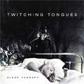 TWITCHING TONGUES / SLEEP THERAPY