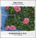 THE WILD : WORTHWHILE WAY / JUST THE WAY YOU ARE (7")