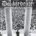 DOUBLEDEALER (USA) / WHOSE WORLD IS THIS (7")