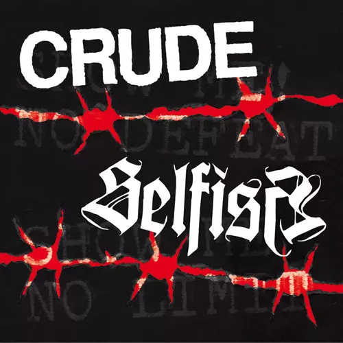 CRUDE : SELFISH / SPLIT EP (7")
