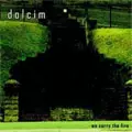 DOLCIM / WE CARRY THE FIRE