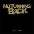 NO TURNING BACK / 1997-2007