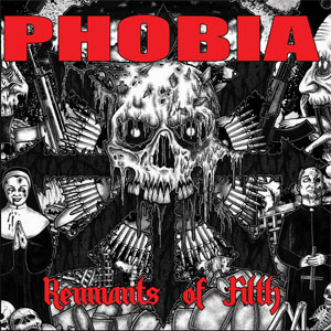 PHOBIA (PUNK) / REMNANTS OF FILTH