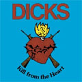 DICKS / ディックス / KILL FROM THE HEART + HATE THE POLICE