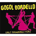 GOGOL BORDELLO / ゴーゴル・ボルデロ / EARLY PARANORMALE YEARS