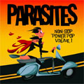 PARASITES / パラサイツ / NON-STOP POWER POP VOLUME 1