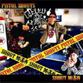 PISTOL SHOUTS / SHOUT MAN