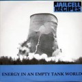 JAILCELL RECIPES / ENERGY IN AN EMPTY TANK WORLD