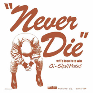 Oi-SKALL MATES / Never Die (7")