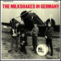 MILKSHAKES / ミルクシェイクス / THE MILKSHAKES IN GERMANY