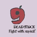 DEAD STOCK (青森) / Fight with myself